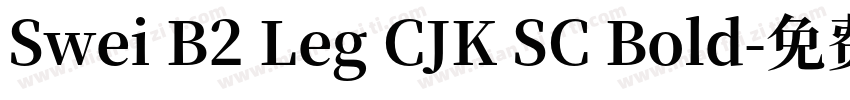 Swei B2 Leg CJK SC Bold字体转换